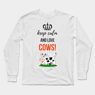 Keep alm And Love Cows! Long Sleeve T-Shirt